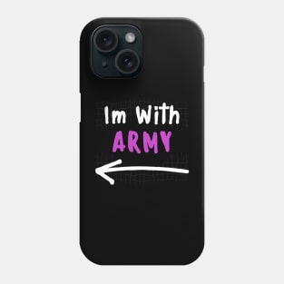 Im With ARMY! Phone Case