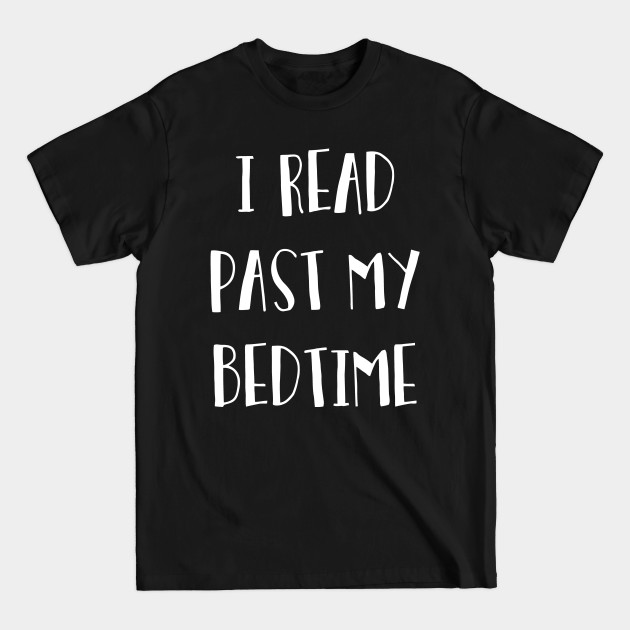 Disover I Read Past My Bedtime - I Read Past My Bedtime - T-Shirt