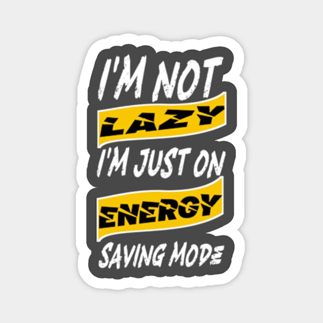 I'm not lazy, I'm just on energy saving mode Magnet by TshirtMA