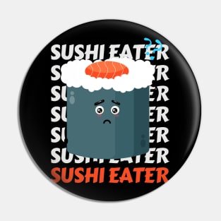 Sushi eater Cute Kawaii I love Sushi Life is better eating sushi ramen Chinese food addict Pin