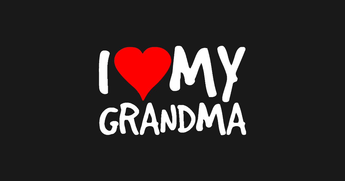 I Love My Grandma I Love My Grandma Sticker Teepublic