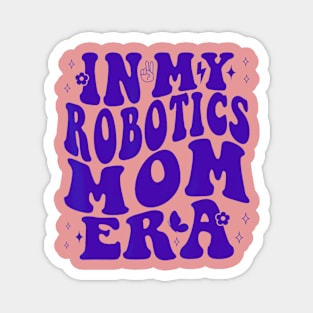 In my robotics mom era Magnet