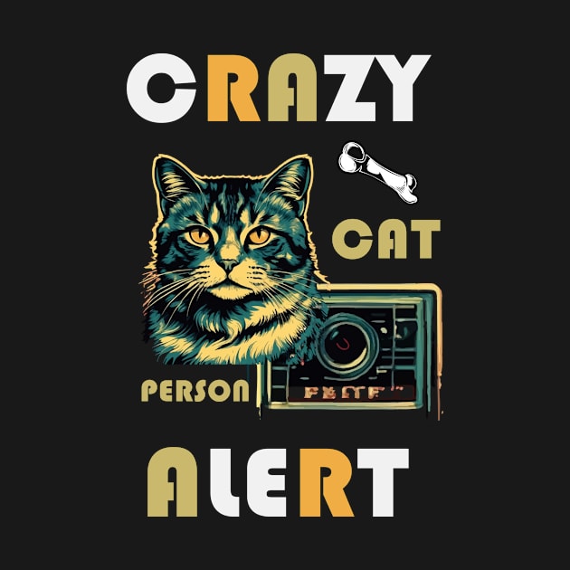 CRAZY CAT PERSON ALERT by Print Pro