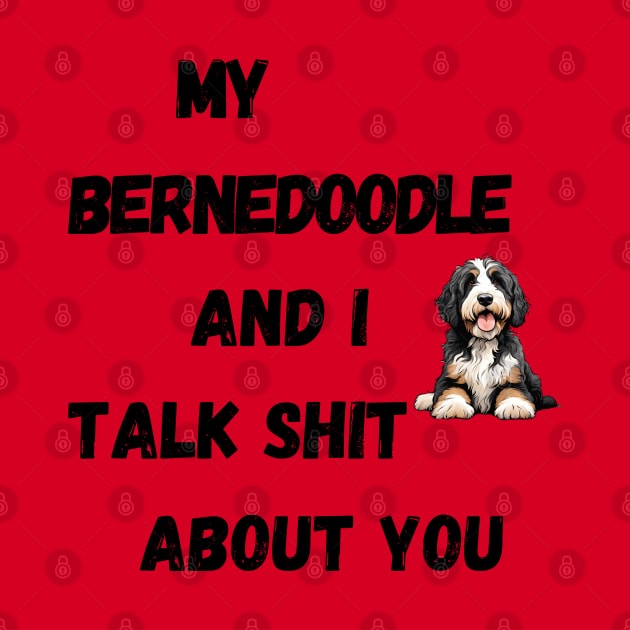 My Bernedoodle and I Talk $hit by Doodle and Things