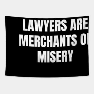 Lawyers are merchants of misery Tapestry