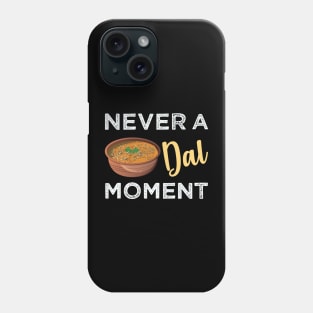 Never a dal moment Indian Food Lover Dal Makhani Bukhara Phone Case