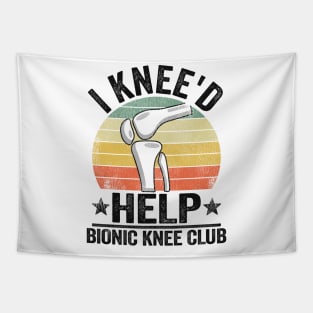 I Knee'd Help Bionic Knee Club Surgery Replacement Tapestry