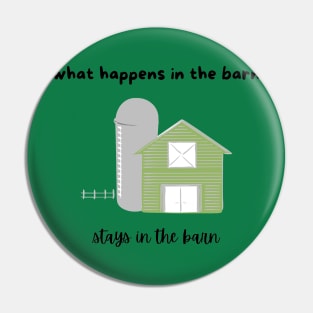 what happens in the barn stays in the barn Pin