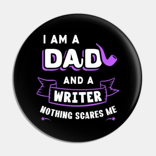 I'm A Dad And A Writer Nothing Scares Me Pin