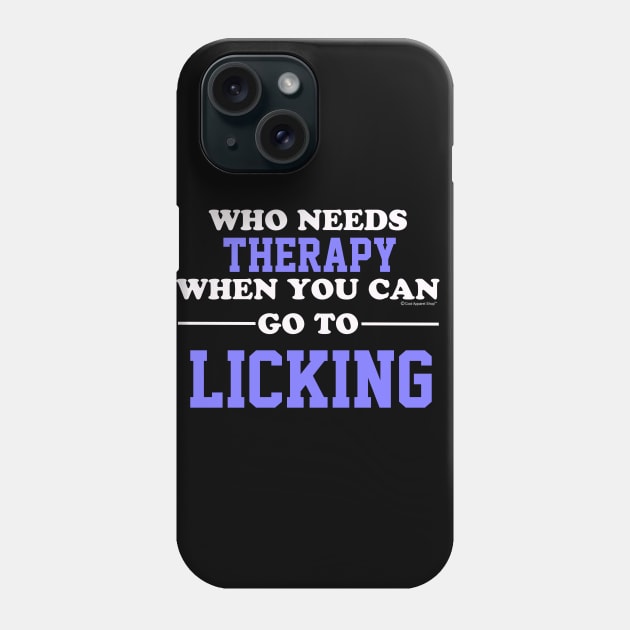 Who Needs Therapy When You Can Go To Licking Phone Case by CoolApparelShop