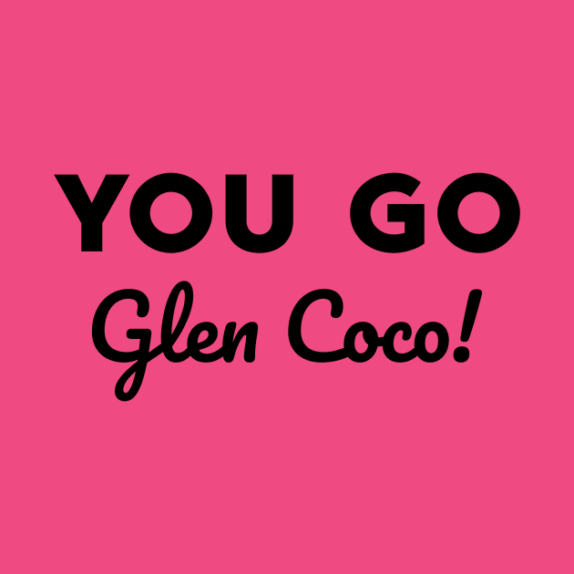 You go Glen Coco! by alliejoy224