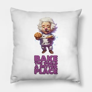 Just Bake The World a Better Place Pillow