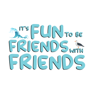 It’s fun to be friends with friends Sea Hawk - She-RA T-Shirt