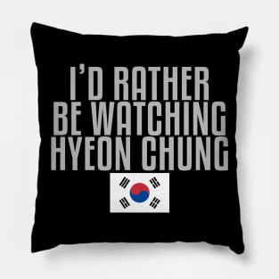 I'd rather be watching Hyeon Chung Pillow