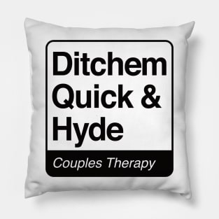 Ditchem, Quick & Hyde - Couples Therapy - black print for light items Pillow