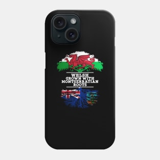 Welsh Grown With Montserratian Roots - Gift for Montserratian With Roots From Montserrat Phone Case