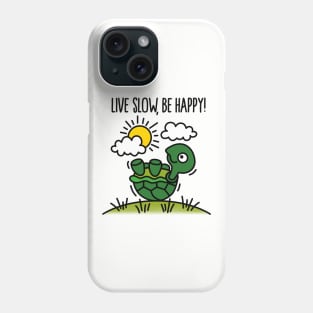 Live slow, be happy! Phone Case