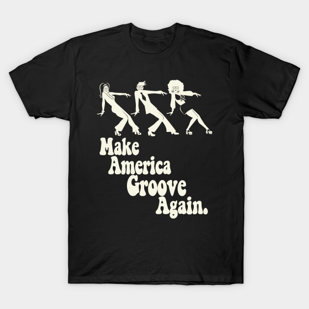 Make America Groove Again T Shirt 1970s Disco Dancers Make America Groove Again T Shirt 1970s Disco Dancers