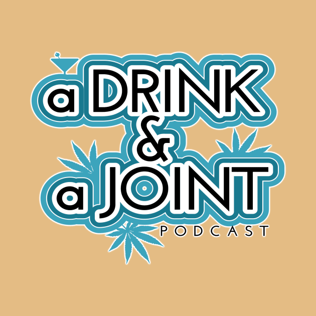 A Drink & A Joint Pod by Toby & Davvy