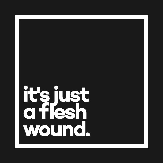 It's just a flesh wound. Minimal White Typography by meeneemal