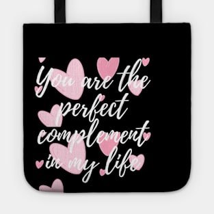 You are the perfect complement in my life Tote