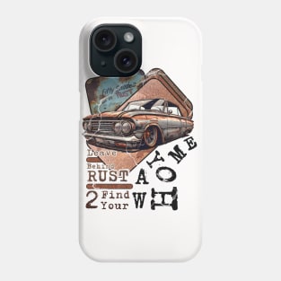 Fifty Shades of Rust - Leave behind rust 2 find your way Home Phone Case