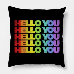 HELLO YOU //// Rainbow Faded Style Typographic Design Pillow