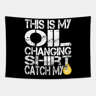 This is my Oil Change Shirt, Catch my Drip, Funny Tuner Mechanic Car Lover Enthusiast Gift Idea Tapestry