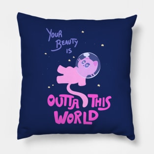 Your Beauty is OUTTA THIS WORLD Pillow