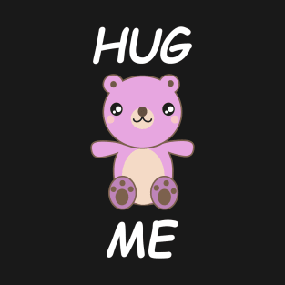 Hug me bear girl T-Shirt