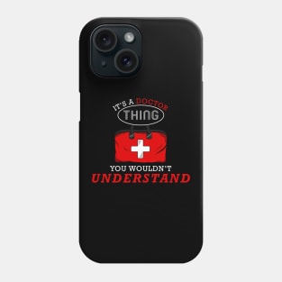 It is a doctor thing you would not understand Phone Case