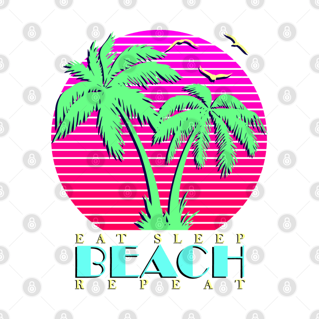 Eat Sleep Beach Repeat by Nerd_art