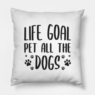 Life Goal Pet All The Dogs Pillow