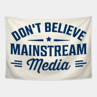 Don't believe mainstream media Tapestry