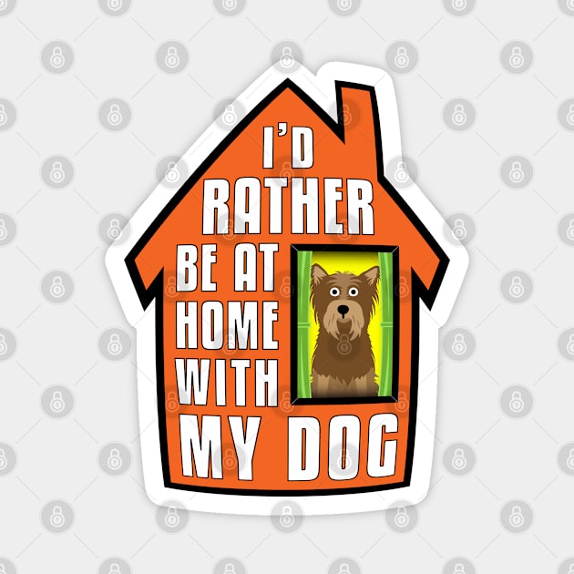 Yorkie, Rather Be At Home With My Magnet by Rumble Dog Tees