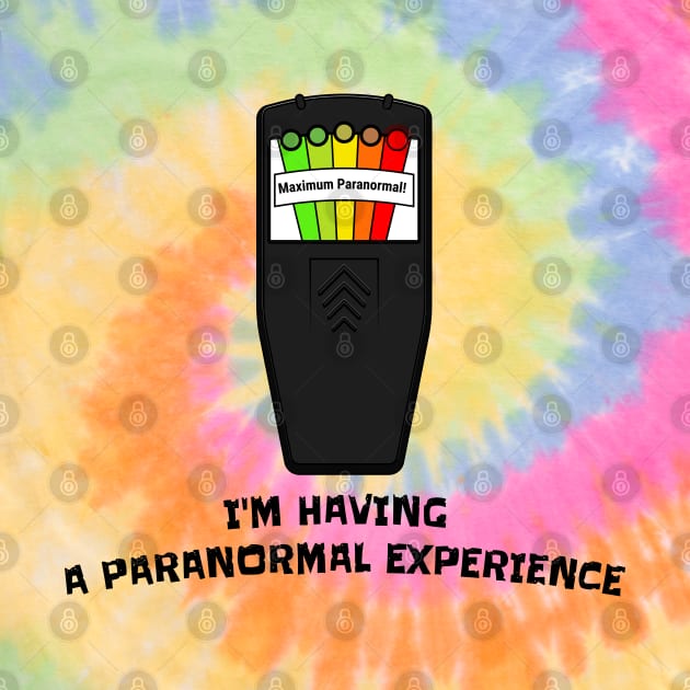 I'm Having a Paranormal Experience by marlarhouse