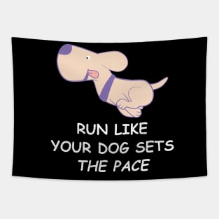 Run like your dog sets the pace Tapestry