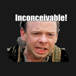 Inconceivable! T-Shirt