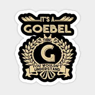 Goebel Name Shirt - It Is A Goebel Thing You Wouldn't Understand Magnet