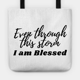 Even through this storm - I am blessed Tote