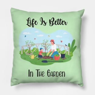 Life Is Better In The Garden Pillow