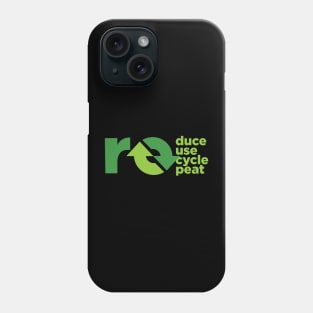 reduce, reuse, recycle, repeat Phone Case