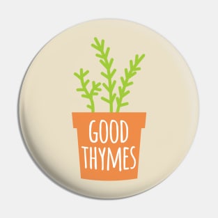 Good Thymes Pin