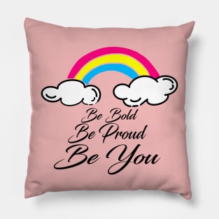 Be Bold, Be Proud, Be You Pillow