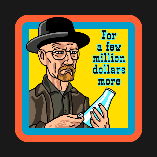 Walter White in "For a few million dollars more" by ManicMonkeyPix