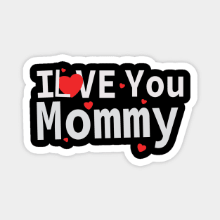 I love you mommy Magnet