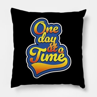 One day at a time Pillow
