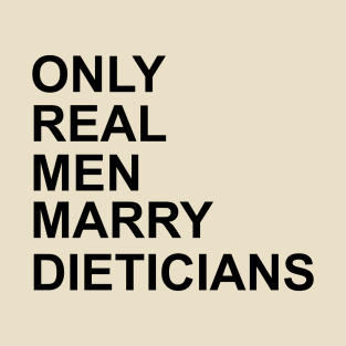 Real Men Marry Dieticians T-Shirt