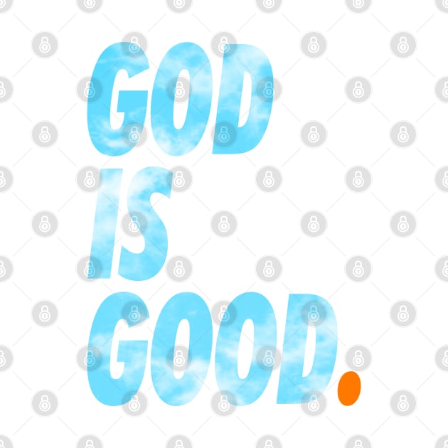 GOD IS GOOD. sky by undergroundART