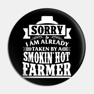 Sorry I'm Already Taken By A Smokin' Hot Farmer Pin